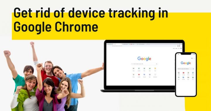 How to get rid of device tracking in Google Chrome?